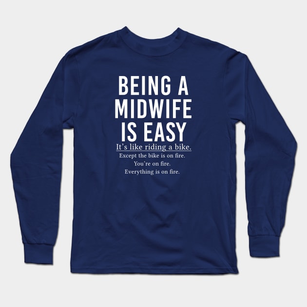 Funny Midwife Gift Midwifery Gift Being A Midwife Is Easy Long Sleeve T-Shirt by kmcollectible